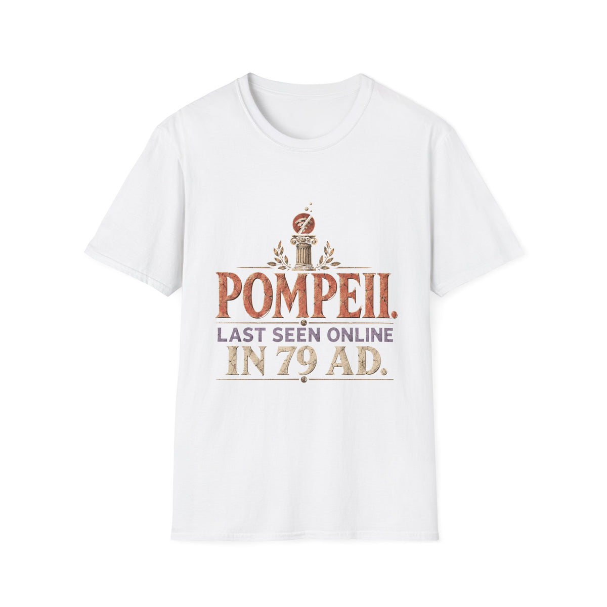 Pompeii Last Seen Online in 79 AD History T-Shirt