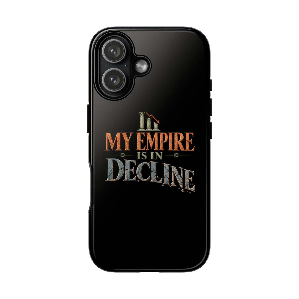 My Empire Is in Decline Tough Phone Case