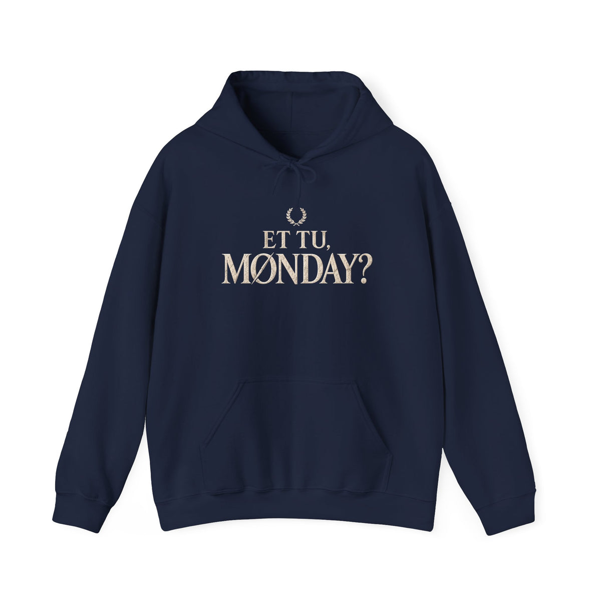 Et Tu, Monday? Funny Sarcastic Quote Hoodie