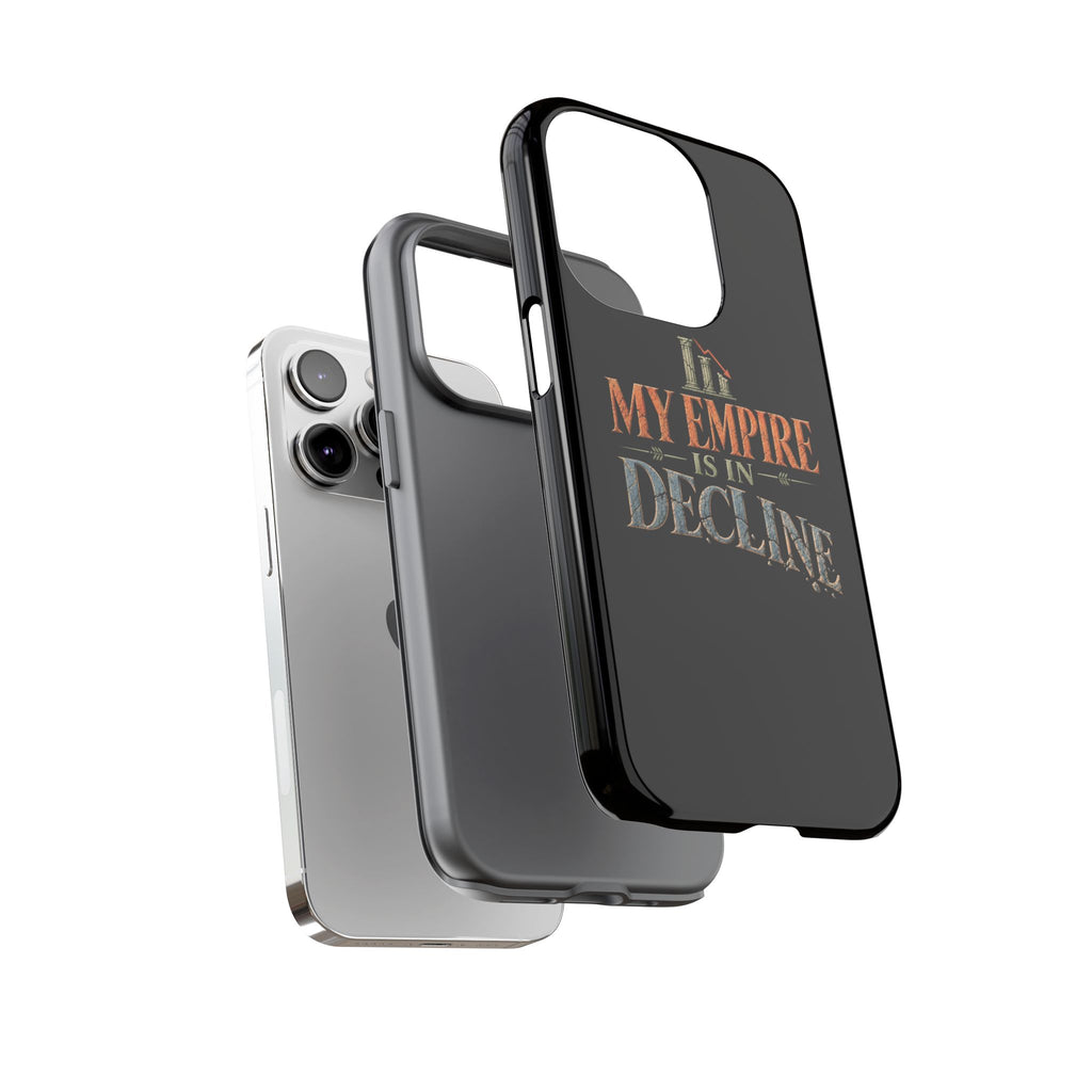 My Empire Is in Decline Tough Phone Case