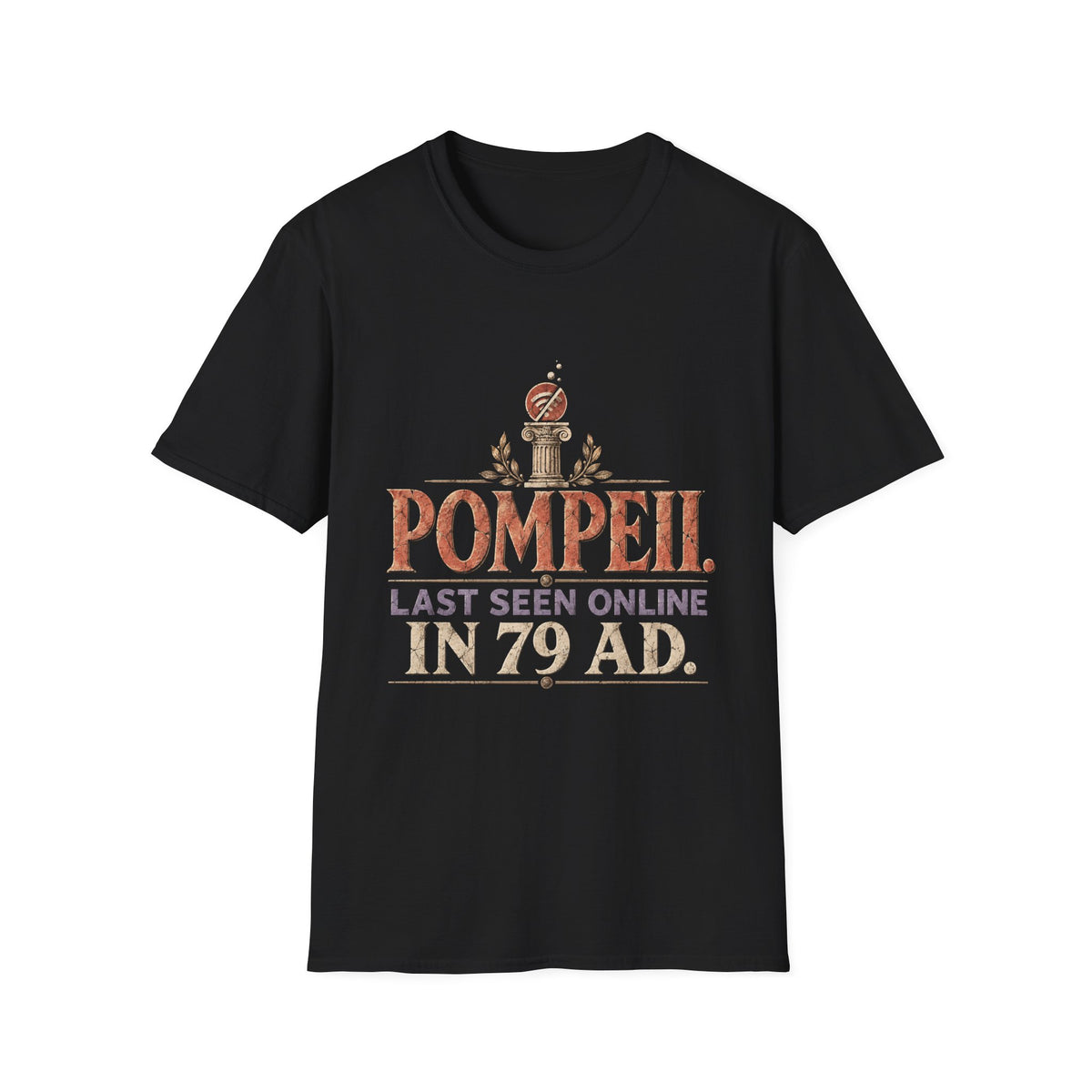 Pompeii Last Seen Online in 79 AD History T-Shirt