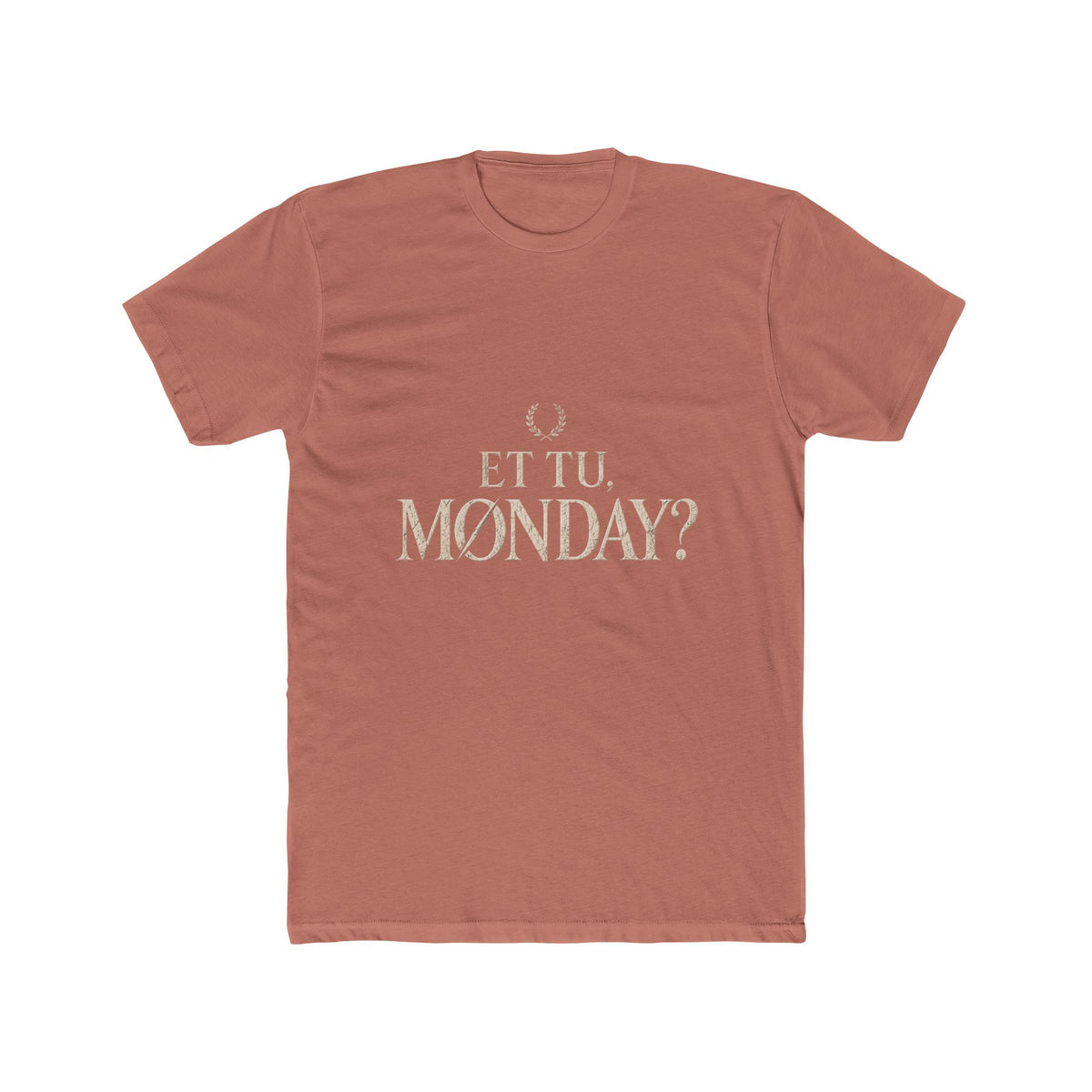 Et Tu Monday? Funny Monday Cotton T-Shirt