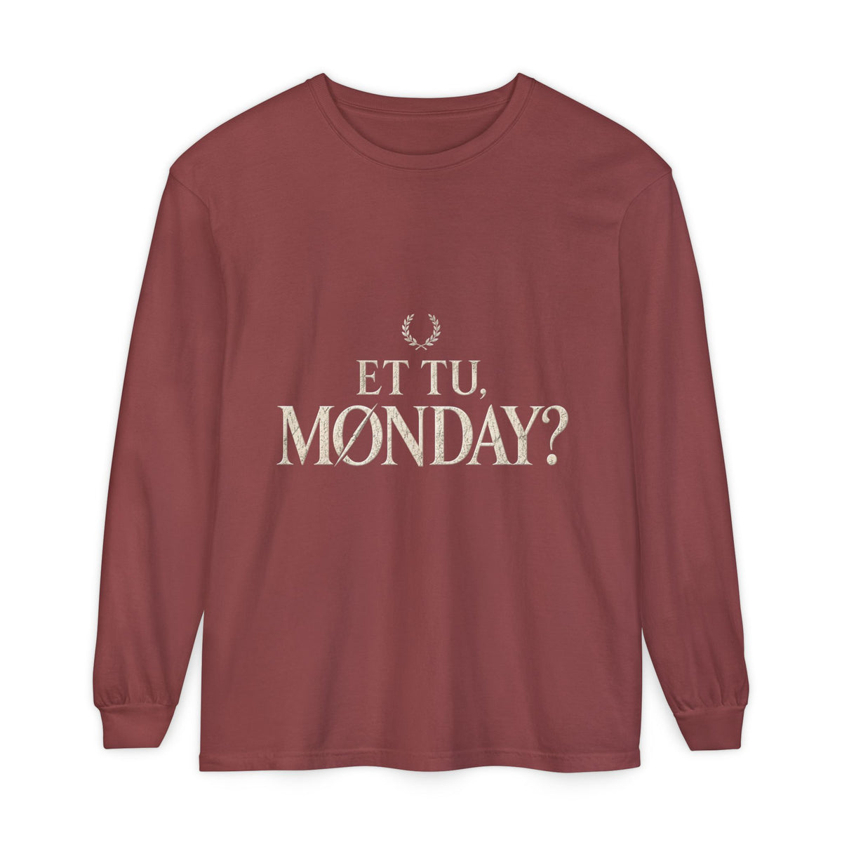 Et Tu, Monday? Long Sleeve T-Shirt