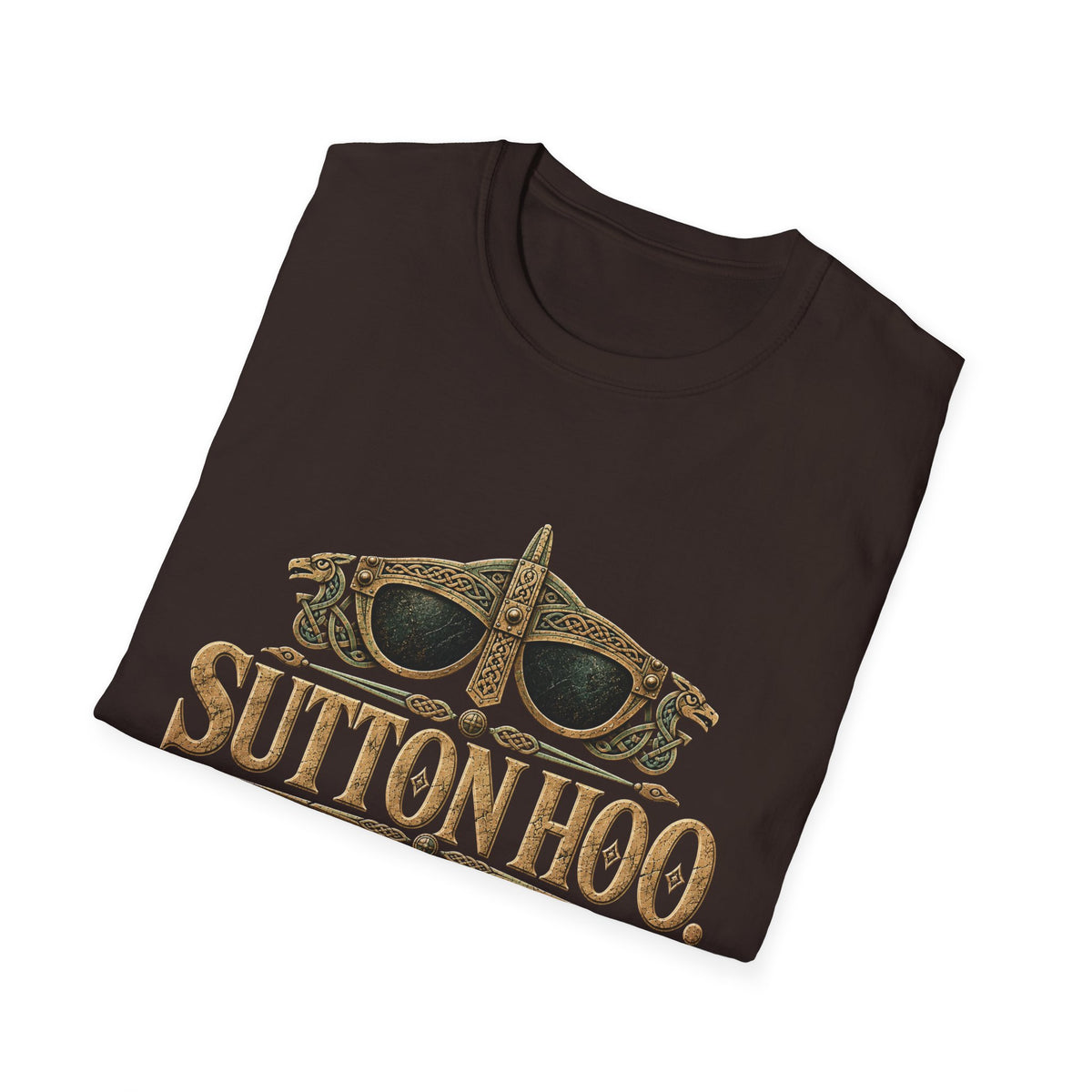 Sutton Hoo Buried With Better Style T-Shirt