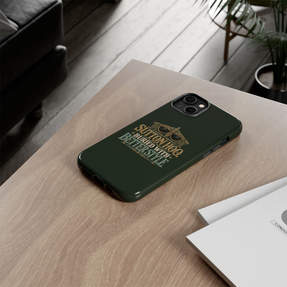 Sutton Hoo Buried With Better Style Phone Case