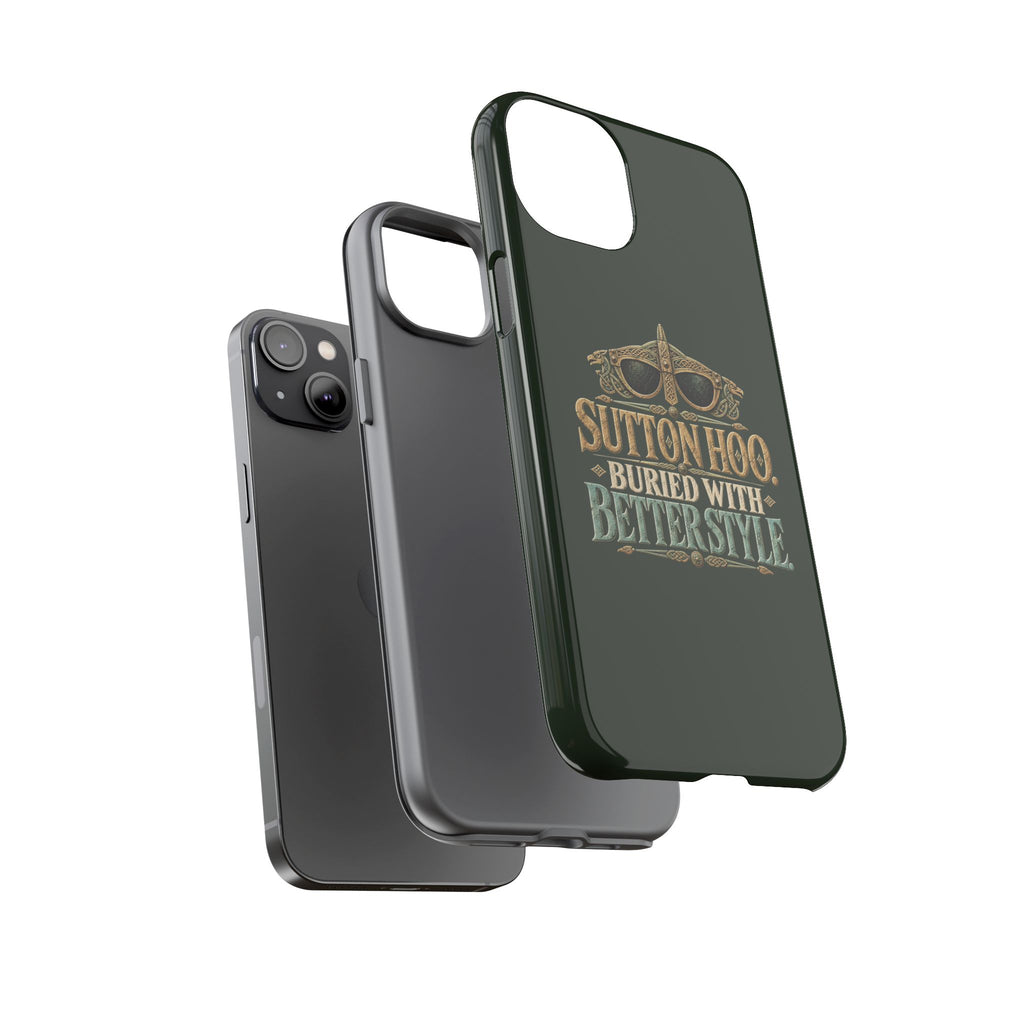 Sutton Hoo Buried With Better Style Phone Case