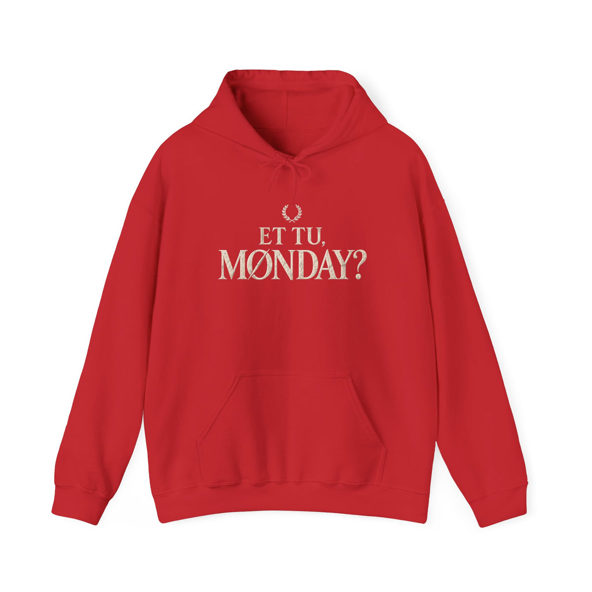 Et Tu, Monday? Funny Sarcastic Quote Hoodie