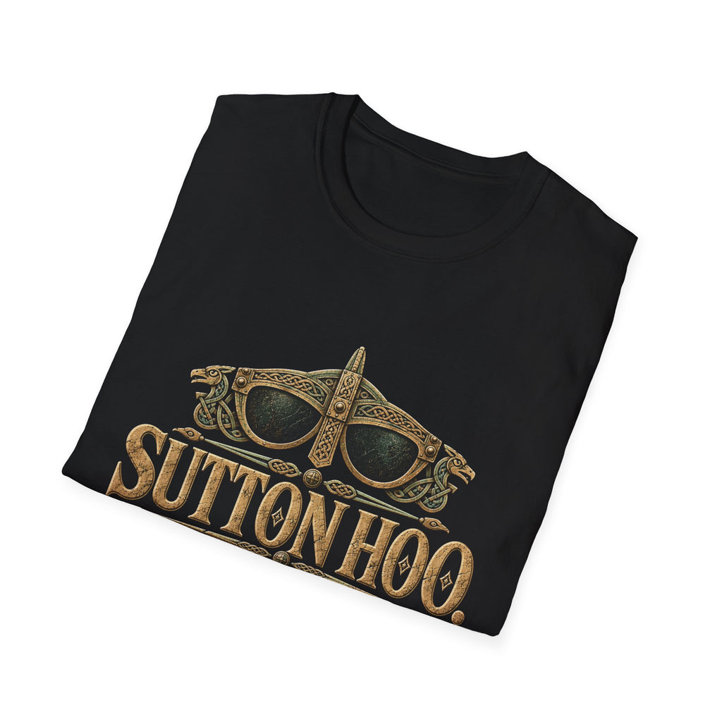 Sutton Hoo Buried With Better Style T-Shirt