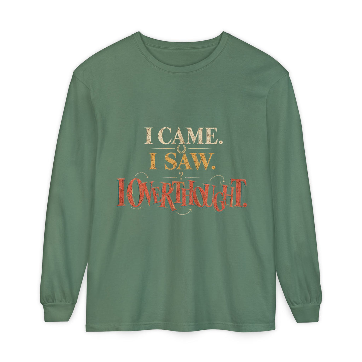 I Came, I Saw, I Conquered Long Sleeve T-Shirt