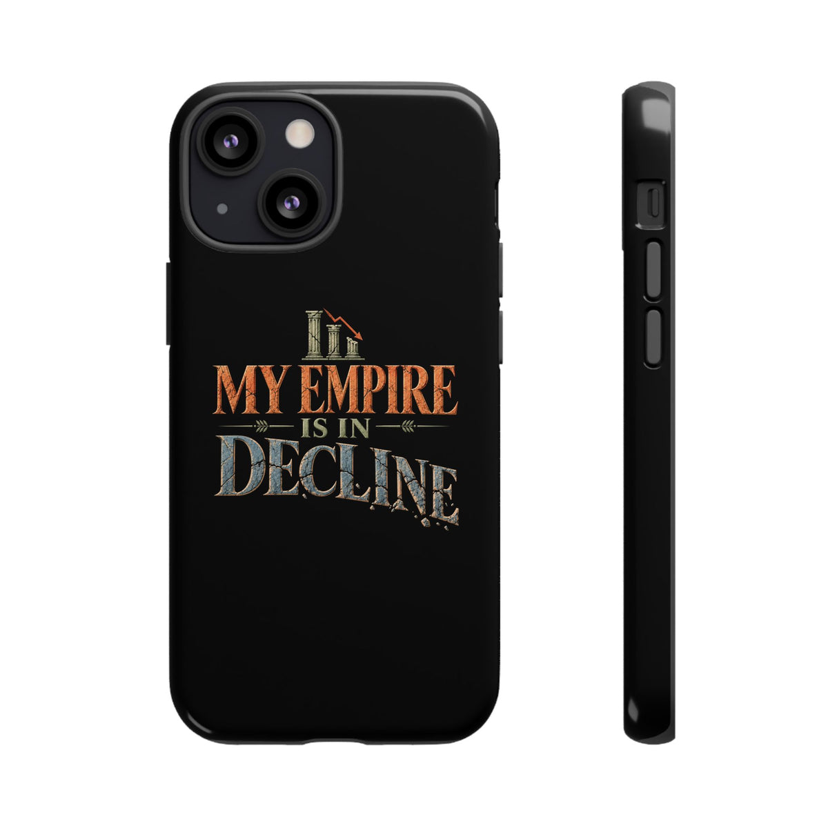 My Empire Is in Decline Tough Phone Case