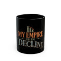 My Empire Is in Decline Black Mug