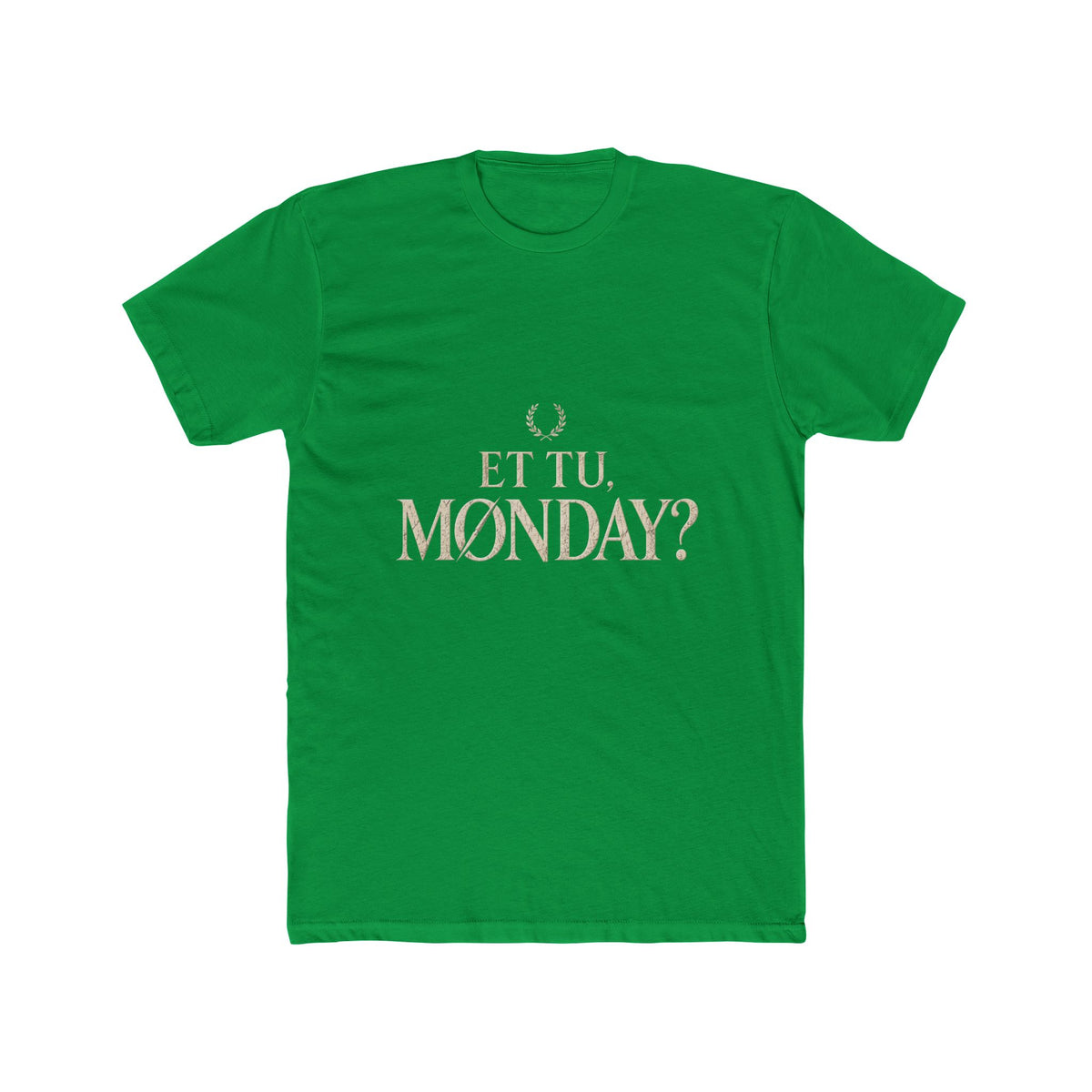 Et Tu Monday? Funny Monday Cotton T-Shirt