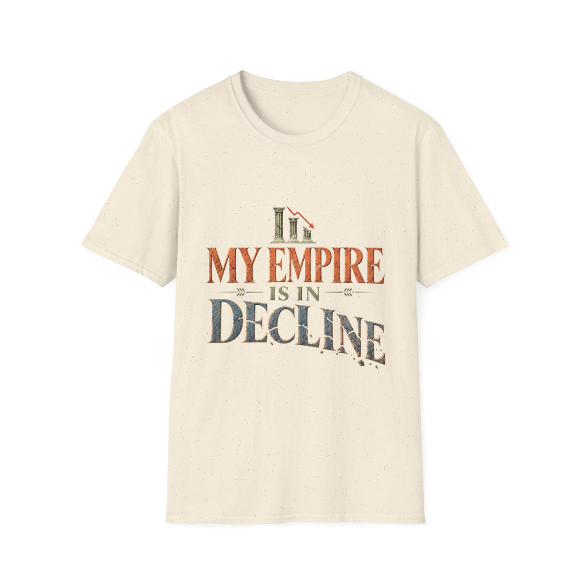 My Empire Is in Decline T-Shirt – Funny History & Sarcastic Statement Tee